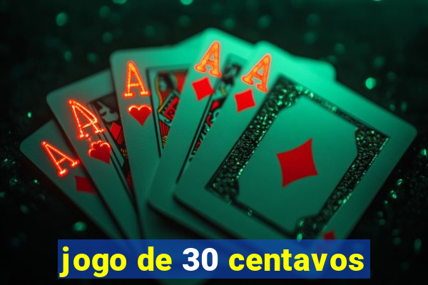 jogo de 30 centavos